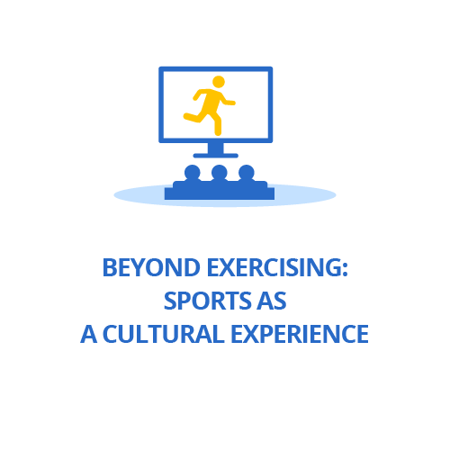 Beyond exercising: sports as a cultural experience