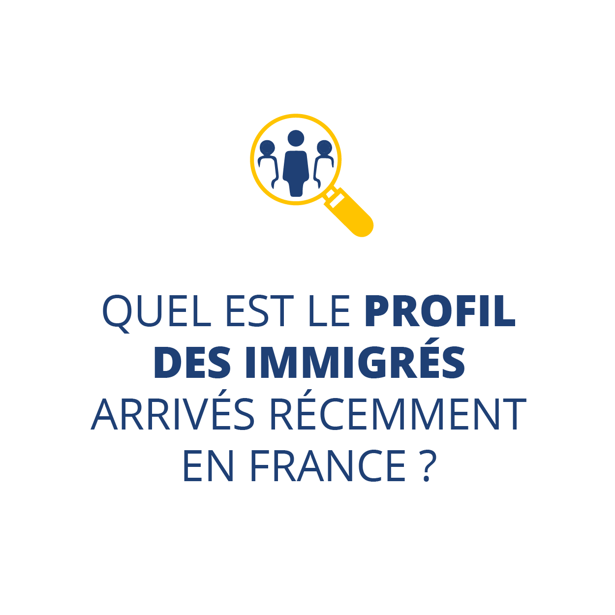 Quel est le profil des immigrés arrivés récemment en France ?