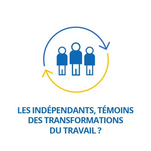 Les indépendants, témoins des transformations du travail ?