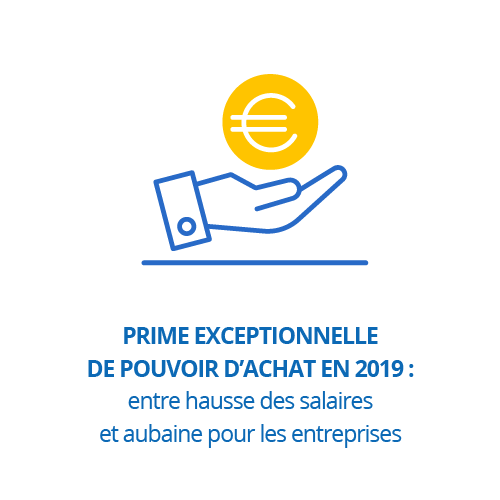 Prime exceptionnelle de pouvoir d’achat en 2019 : entre hausse des salaires et aubaine pour les entreprises 