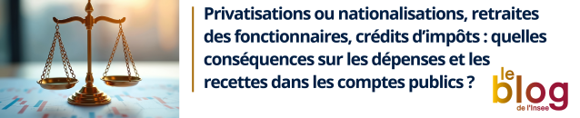 Privatisations ou nationalisations, retraites des fonctionnaires, crédits d’impôts : quelles conséquences sur les dépenses et les recettes dans les comptes publics ?