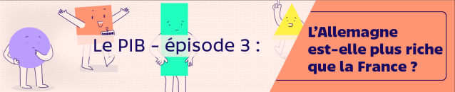 Le PIB - épisode 3 : L'Allemagne est-elle plus riche que la France ?
